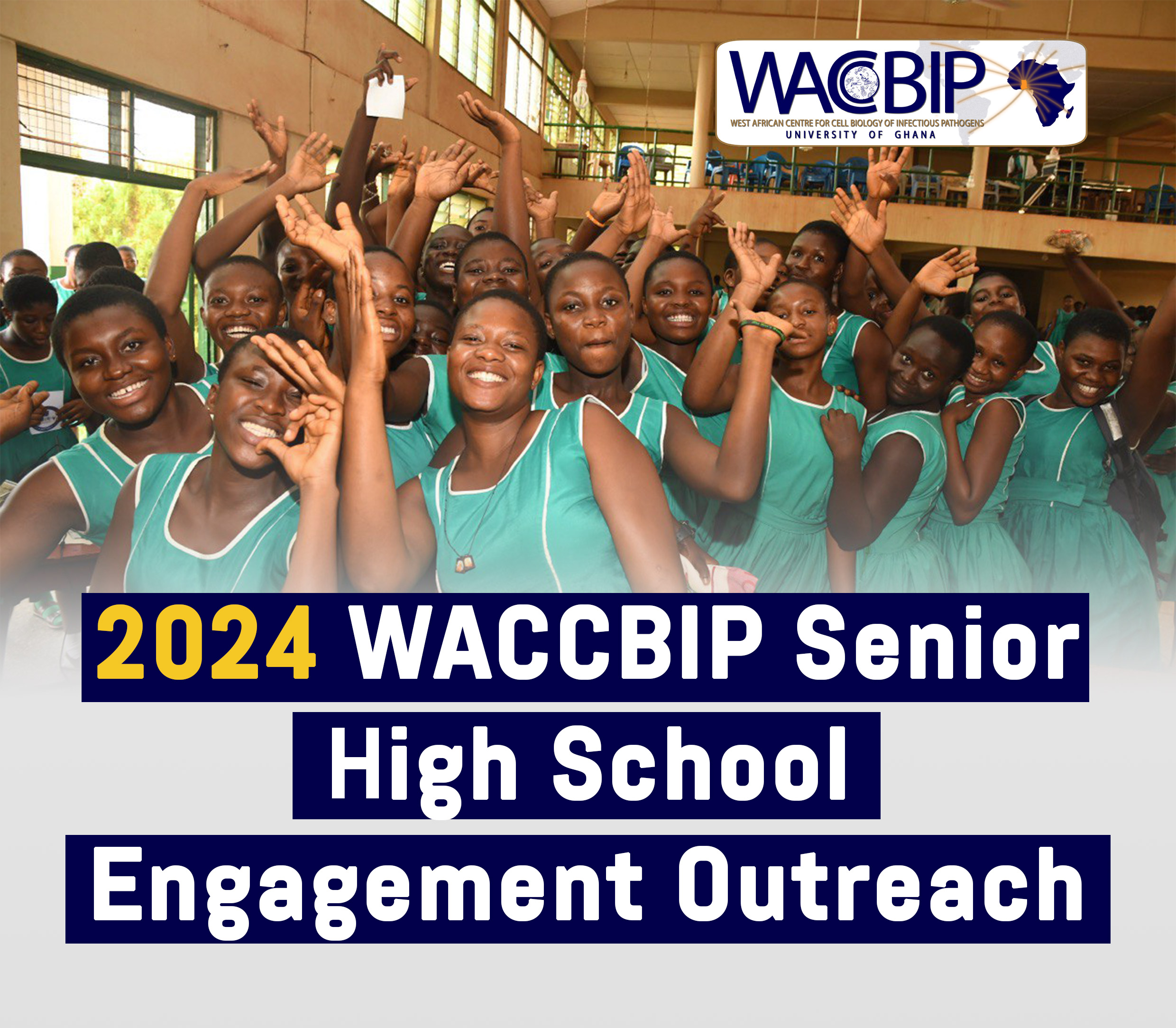 Exploring Science Beyond the Classroom: WACCBIP's Senior High School Outreach Sparks STEM Curiosity Among Students in Western Region  